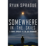 Somewhere in the Skies: A Human Approach to the UFO Phenomenon