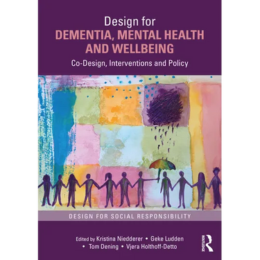Design for Dementia, Mental Health and Wellbeing: Co-Design, Interventions and Policy