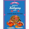 Give thanks- happy thanksgiving day- Activity Book for Kids: A collection fun Coloring Pages, Riddles, Word Searches, Mazes kids Ages 5 - 12