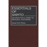 Essentials of Shinto: An Analytical Guide to Principal Teachings