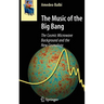 The Music of the Big Bang: The Cosmic Microwave Background and the New Cosmology