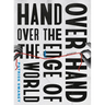 Hand Over Hand Over the Edge of the World