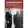The Diplomatic Presidency: American Foreign Policy from FDR to George H. W. Bush