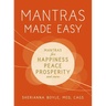 Mantras Made Easy: Mantras for Happiness, Peace, Prosperity, and More