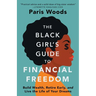 The Black Girl's Guide to Financial Freedom: Build Wealth, Retire Early, and Live the Life of Your Dreams