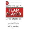 How to Be A Team Player and Enjoy It: A Study in Staff Relationships