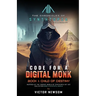 Code for a Digital Monk: Book 1: Child of Destiny