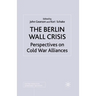 The Berlin Wall Crisis: Perspectives on Cold War Alliances