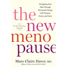The New Menopause: Navigating Your Path Through Hormonal Change with Purpose, Power, and Facts