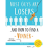 Most Guys Are Losers (And How to Find a Winner): Version 2.0