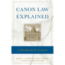 Canon Law Explained: A Handbook for Laymen