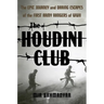 The Houdini Club: The Epic Journey and Daring Escapes of the First Army Rangers of WWII