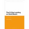 The D-Day Landing on Gold Beach: 6 June 1944