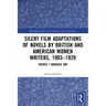 Silent Film Adaptations of Novels by British and American Women Writers, 1903-1929: Viewer, I Married Him