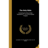 The Holy Bible: Containing the Old and New Testaments, Tr. out of the Original Tongues