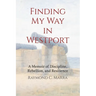 Finding My Way in Westport: A Memoir of Discipline, Rebellion and Resilience