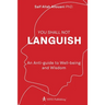 You Shall Not Languish: An Anti-guide to Well-being and Wisdom