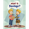 What is Savings?: A financial literacy story and workbook for kids