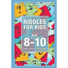 Riddles for Kids Age 8-10: Riddles and Brain Teasers for Kids
