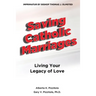 Saving Catholic Marriages: Living Your Legacy of Love