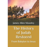 The History of Judah Restored: From Babylon to Jesus