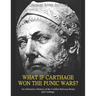 What if Carthage Won the Punic Wars? An Alternative History of the Conflict Between Rome and Carthage