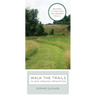 Walk the Trails in and Around Princeton: Revised to Include the Newest Trails