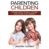 Parenting Children: Learn How to be a Loving and Effective Parent: Parenting Children with Love and Empathy: Learn How to be a Loving and Effective Pa