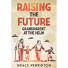 Raising the Future: Grandparents at the Helm