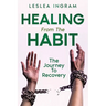 Healing From The Habit: The Journey To Recovery