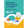 Achieving True Fluency in English: By Mastering Figures of Speech: Idioms, Metaphors and Phrasal Verbs