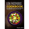 Low Phosphorus Cookbook: 50+ Side Dishes, Salad and Pasta Recipes Designed for Low Phosphorus Diet