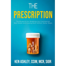 The Prescription: The Blueprint for Breaking Into Commercial Real Estate and Closing Multi-Million-Dollar Deals