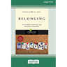 Belonging: Accessibility, Inclusion, and Christian Community [Standard Large Print 16 Pt Edition]