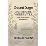 Desert Sage Wonderful World of Tea: From Ancient Leaves to Modern Wellness
