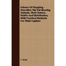 Science Of Trapping - Describes The Fur Bearing Animals, Their Nature, Habits And Distribution, With Practical Methods For Their Capture