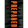 Prepared: A Manual for Surviving Worst-Case Scenarios