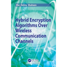 Hybrid Encryption Algorithms over Wireless Communication Channels