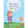 What Should We Do Today, Mommy?