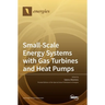 Small-Scale Energy Systems with Gas Turbines and Heat Pumps