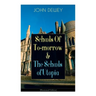 Schools Of To-morrow & The Schools of Utopia (Illustrated Edition): A Case for Inclusive Education from the Renowned Philosopher, Psychologist & Educa