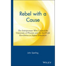 Rebel with a Cause: The Entrepreneur Who Created the University of Phoenix and the For-Profit Revolution in Higher Education