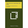 The Occult Anatomy Of Man: To Which Is Added Occult Masonry