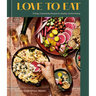 Love to Eat: 75 Easy, Craveworthy Recipes for Healthy, Intuitive Eating [A Cookbook]