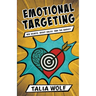 Emotional Targeting: Win hearts. Boost sales. Own the market.