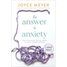 The Answer to Anxiety: How to Break Free from the Tyranny of Anxious Thoughts and Worry