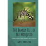 The Family Life of the Mosquito: A Primer for Biology Students, Naturalists, and the Inquisitive