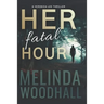Her Fatal Hour: A Veronica Lee Thriller