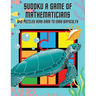 Sudoku A Game of Mathematicians 640 Puzzles Very Easy to Easy Difficulty