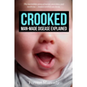 Crooked: Man-Made Disease Explained: The incredible story of metal, microbes, and medicine - hidden within our faces.